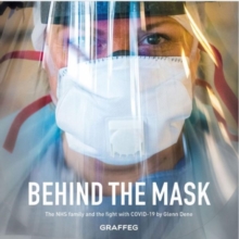 Behind the Mask : The NHS family and the fight with COVID-19