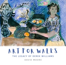 Art for Wales : The Legacy of Derek Williams