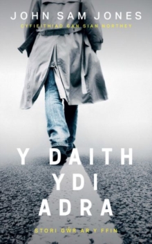 Y Daith Ydi Adra : Stori Gwr Ar Y Ffin