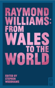 Raymond Williams: From Wales to the World