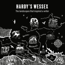 Hardy'S Wessex : The Landscapes That Inspired a Writer