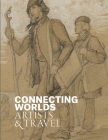 Connecting Worlds : Artists and Travel