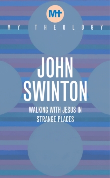 My Theology : Walking with Jesus in Strange Places