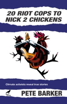 20 Riot Cops to Nick 2 Chickens : Climate Activists Reveal True Stories