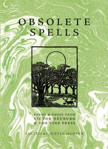 Obsolete Spells :  Poems & Prose from Victor Neuburg & the Vine Press