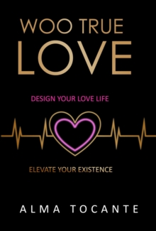 Woo True Love : Design your love life. Elevate your existence.