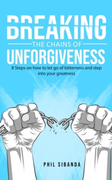 Breaking the Chains of Unforgiveness