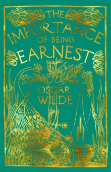 The Importance of Being Earnest : A Trivial Comedy for Serious People