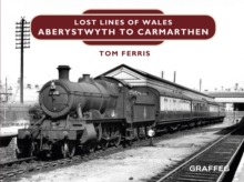 Lost Lines : Aberystwyth to Carmarthen