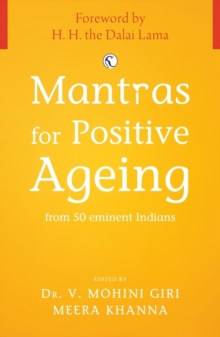 Mantras for Positive Ageing : from 50 Eminent Indians