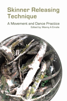 Skinner Releasing Technique : A Movement and Dance Practice