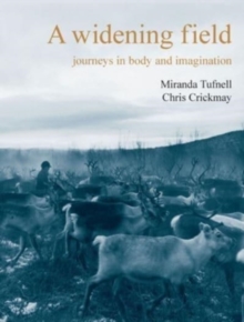 A Widening Field : Journeys in Body and Imagination