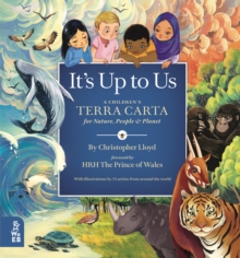 It's Up To Us : A Children's Terra Carta For Nature, People And Planet