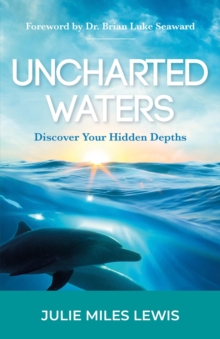 Uncharted Waters : Discover Your Hidden Depths