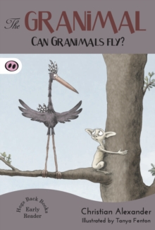 The Granimal : Book 2: Can Granimals Fly?