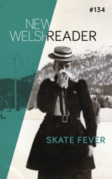 New Welsh Reader 134 : Skate Fever