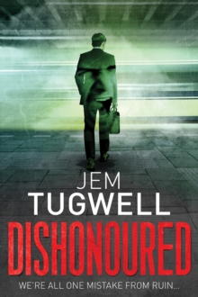 Dishonoured : An addictive and shocking psychological thriller