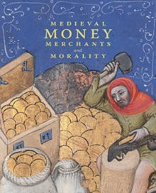 Medieval Money, Merchants, and Morality