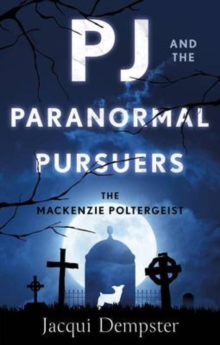 PJ and the Paranormal Pursuers : The Mackenzie Poltergeist