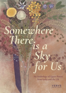 Somewhere There Is A Sky For Us : An Anthology of Queer Poetry from India and the UK