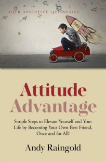 Attitude Advantage : Your Assertive Life, #4