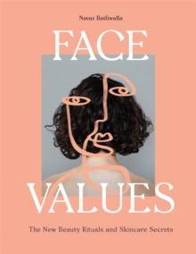 Face Values : Beauty Rituals and Skincare Secrets