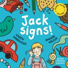 Jack Signs! : The heart-warming tale of a little boy who is deaf, wears hearing aids and discovers the magic of sign language  based on a true story!