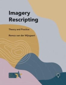 Imagery Rescripting : Theory and Practice