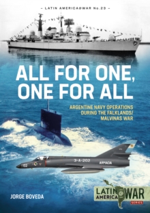All for One, One for All : Argentine Navy Operations during the Falklands/Malvinas War