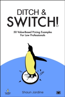 Ditch & Switch: 50 Value-Based Pricing Examples for Law Professionals