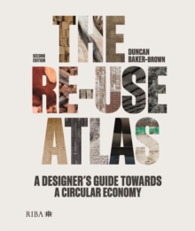 The Re-use Atlas : A Designer's Guide Towards a Circular Economy