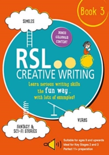 RSL Creative Writing: Book 3 : KS2, KS3, 11 Plus & 13 Plus - Workbook For Ages 9 Upwards