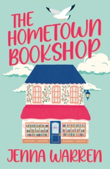 The Hometown Bookshop : A delightfully cosy and uplifting read