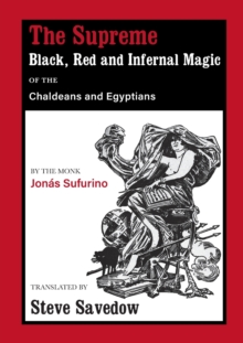 The Supreme Black, Red and Infernal Magic of the Chaldeans and Egyptians : Appendix to the Grimoire of St Cyprian