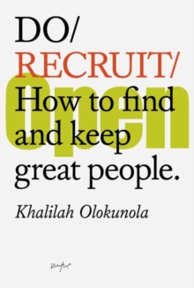 Do Recruit : How to find and keep great people.