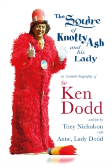 The Squire of Knotty Ash and his Lady : An intimate biography of Sir Ken Dodd