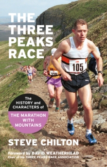 The Three Peaks Race : The history and characters of the Marathon with Mountains