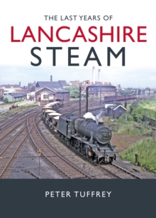 The Last Years of Lancashire Steam