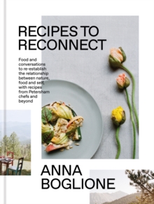 Recipes to Reconnect : Food and conversations to re-establish the relationship between nature, food and self