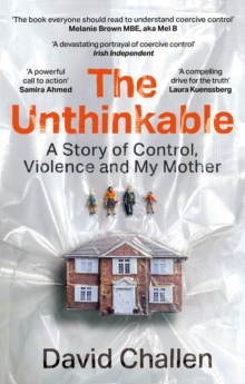 The Unthinkable : A Story of Control, Violence and My Mother