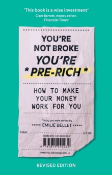 You're Not Broke You're Pre-Rich : How to streamline your finances, stay in control of your bank balance and have more