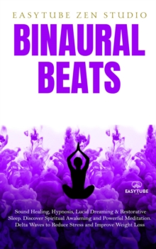 Binaural Beats : Sound Healing, Hypnosis, Lucid Dreaming & Restorative Sleep. Discover Spiritual Awakening and Powerful Meditation. Delta Waves to Reduce Stress and Improve Weight Loss