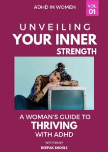 Unveiling Your Strength : A Woman's Guide to Thriving with ADHD