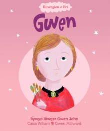 Enwogion o Fri: Gwen - Bywyd Lliwgar Gwen John : Bywyd Lliwgar Gwen John