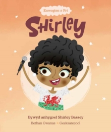 Enwogion o Fri: Shirley - Bywyd Byrlymus Shirley Bassey : Bywyd Byrlymus Shirley Bassey