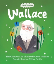 Welsh Wonders: Wallace - The Curious Life of Alfred Russel Wallace