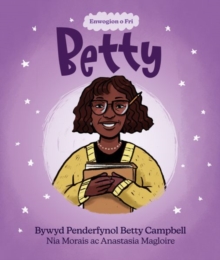 Enwogion o Fri: Betty - Bywyd Penderfynol Betty Campbell