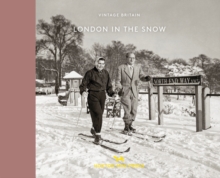 London in the Snow : 1930-1970