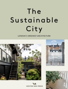 The Sustainable City : London's Greenest Architecture