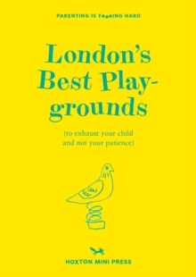 London's Best Playgrounds : to exhaust your child and not your patience.